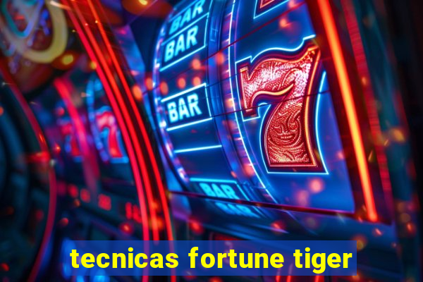 tecnicas fortune tiger